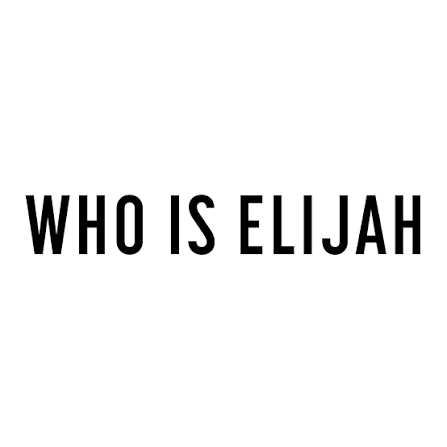 WHO IS ELIJAH