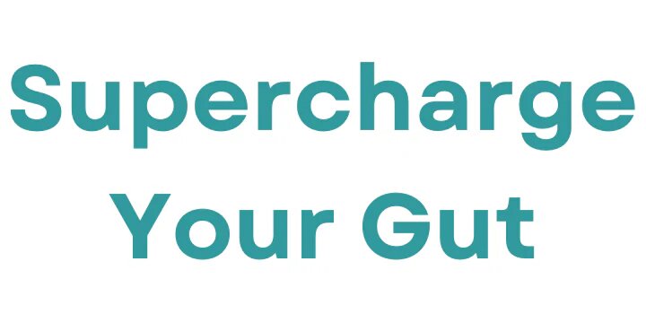 Supercharge Yourgut